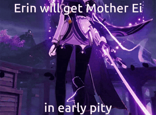 a video game character with a sword and the words erin will get mother ei in early pity