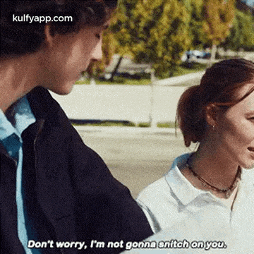 Don'T Worry, I'M Not Gonna Snftch On You..Gif GIF