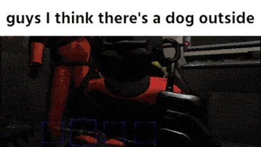 a screenshot of a video game with the words " guys i think there 's a dog outside "
