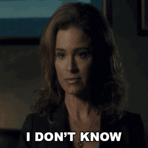 a woman says " i don 't know " while looking at the camera