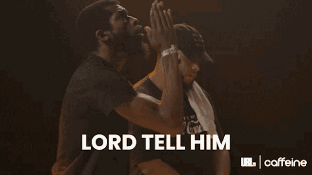 two men praying with the words lord tell him behind them