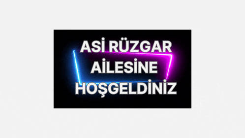 a sign that says asi ruzgar ailesine hosgeldiniz