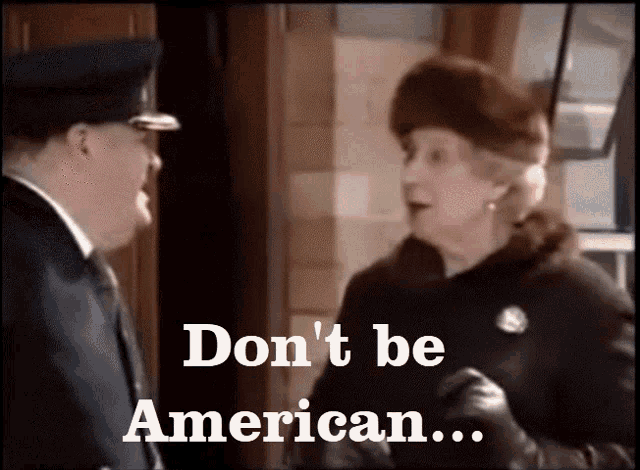 a man and a woman are having a conversation with the words " don 't be american " on the bottom