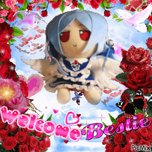 a picture of a stuffed doll surrounded by red roses and the words welcome bestie