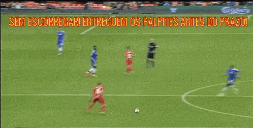 soccer players on a field with the words sem escorregari entreguem os palpites antes do prazer on the bottom