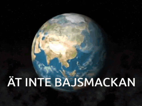 a picture of the earth with the words " att inte bajsmackan " above it