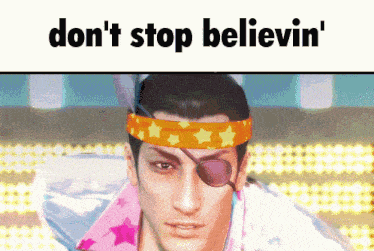 a man wearing an eye patch and a headband that says " don 't stop believin ' "