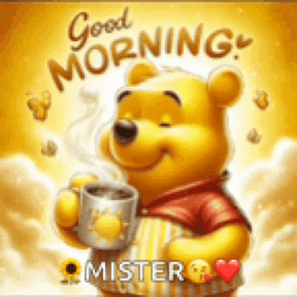 winnie the pooh is holding a cup of coffee and saying `` good morning '' .