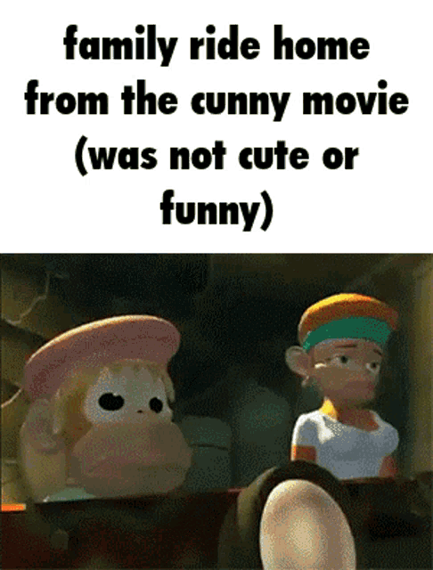 a family ride home from the cunny movie was not cute or funny