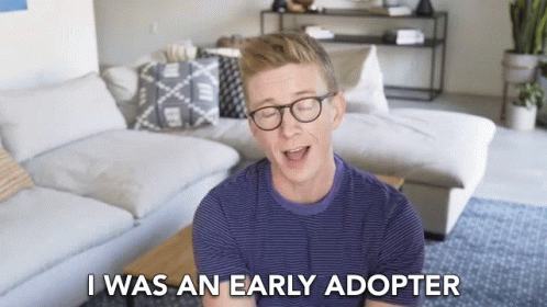 I Was An Early Adopter Since The Beginning GIF - I Was An Early Adopter Since The Beginning Day One GIFs