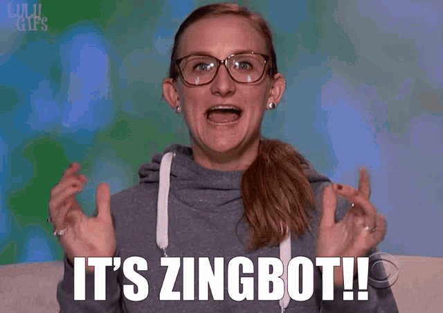a woman wearing glasses and a grey sweatshirt says it 's zingbot !