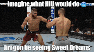 two men fighting in a cage with the caption imagine what hill would do