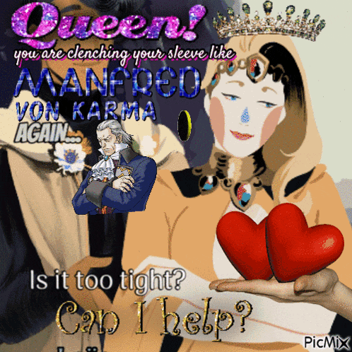 a picture of a woman holding a heart with the caption queen you are clinching your sleeve like manfred von karma