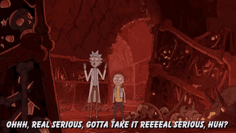 a cartoon of rick and morty saying ohh real serious gotta take it reeeeal serious huh