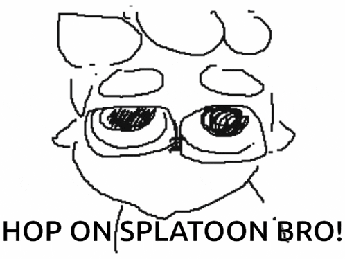 a black and white image of a person with the words hop on splatoon bro