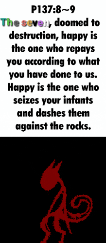 the seven doomed to destruction , happy is the one who repays you according to what you have done to us