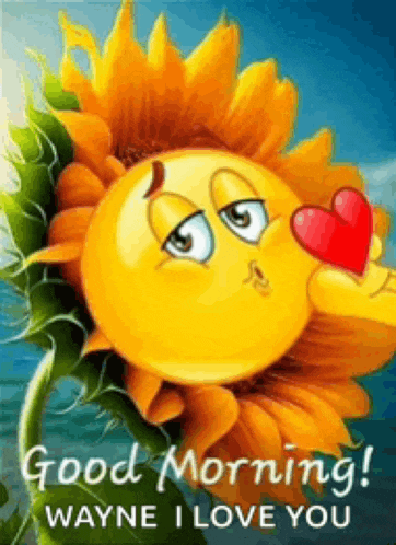 a sunflower with a smiley face holding a heart and saying good morning wayne i love you .