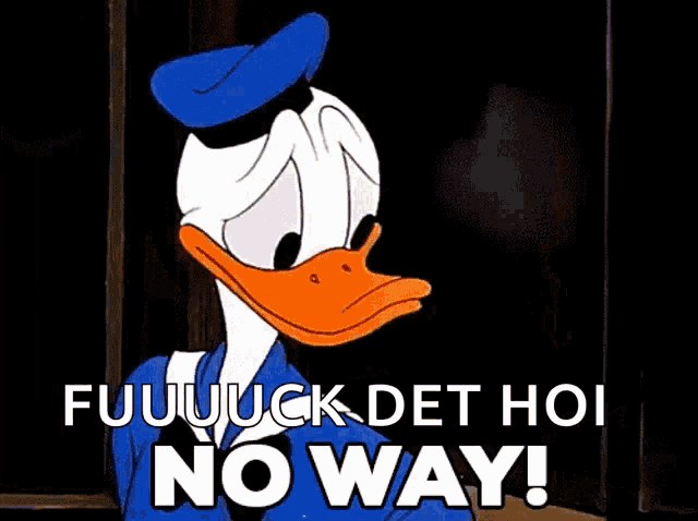 a cartoon of donald duck says fuuuuck det hoi no way