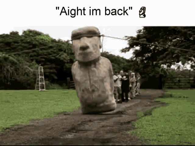 Moai Im Back GIF - Moai Im Back Aight Im Back GIFs