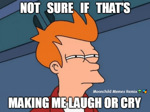 a cartoon character with a caption that says not sure if thats making me laugh or cry