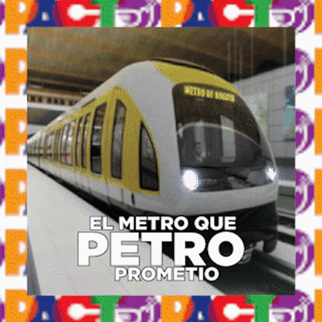 an advertisement for el metro que petro prometio shows a train on the tracks