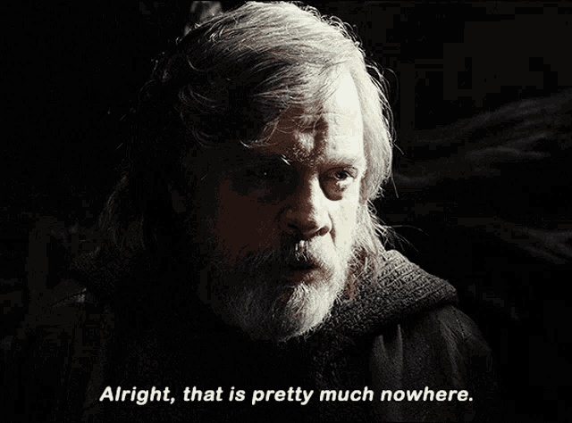 a man with gray hair and a beard says " alright that is pretty much nowhere "