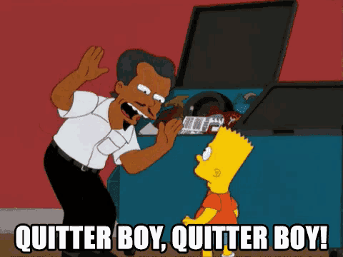a cartoon of bart simpson being yelled at by a man with the words quitter boy quitter boy