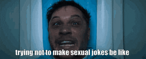 a man is screaming with the words trying not to make sexual jokes be like behind him