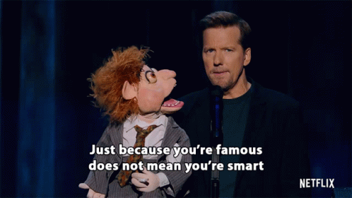 Just Because Youre Famous GIF - Just Because Youre Famous Doesnt Mean Youre Smart GIFs
