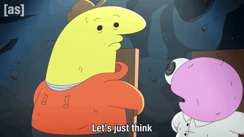 a cartoon character says " let 's just think " in front of another character