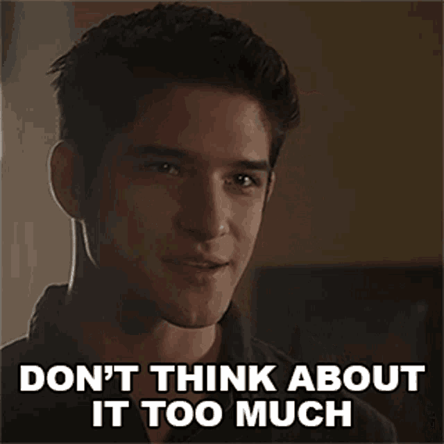 Dont Think About It Too Much Scott Mccall GIF - Dont Think About It Too Much Scott Mccall Teen Wolf GIFs