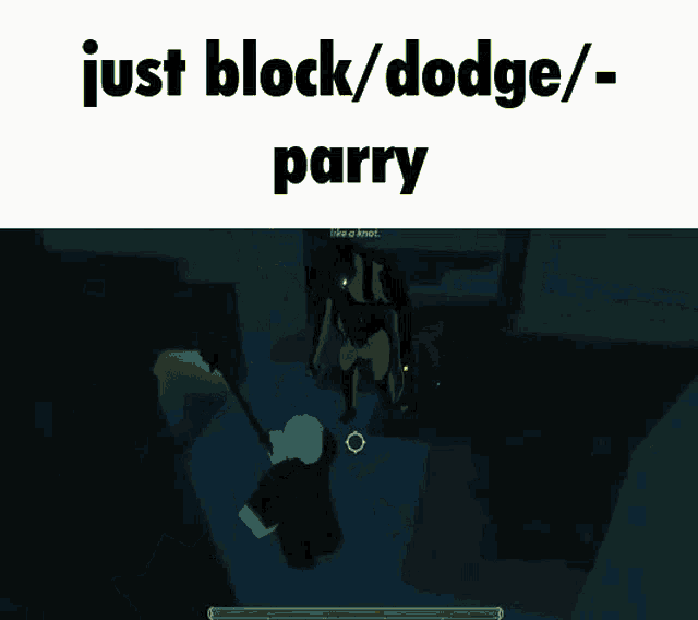 a screenshot of a video game with the words just block / dodge / parry on the bottom