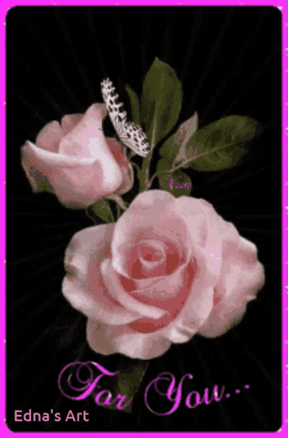 a pink rose with a butterfly and the words " for you "