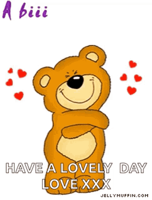 a teddy bear with hearts around it says " a big hug from me to u have a lovely day love xxx "
