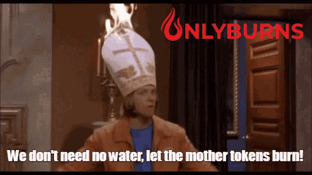 a man wearing a bishop 's hat says we don 't need no water let the mother tokens burn ..