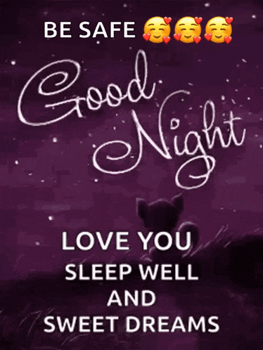 a poster that says " be safe good night love you sleep well sweet dreams "