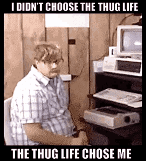 thug-life-i-didnt-choose.gif