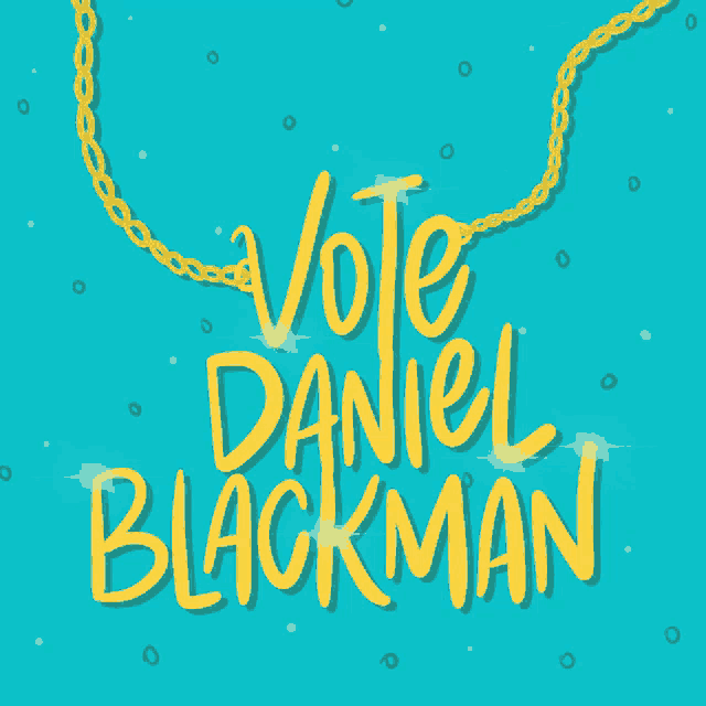 a blue background with the words vote daniel blackman