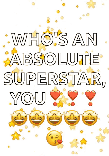 a poster that says ' who 's an absolute superstar you ' on it