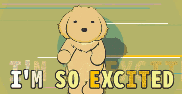 a cartoon dog with the words " i 'm so excited " behind it