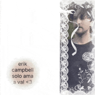 erik campbell solo ama a val < 3 with a picture of him