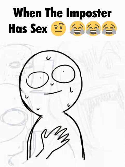 a drawing of a person with the words " when the imposter has sex " below it
