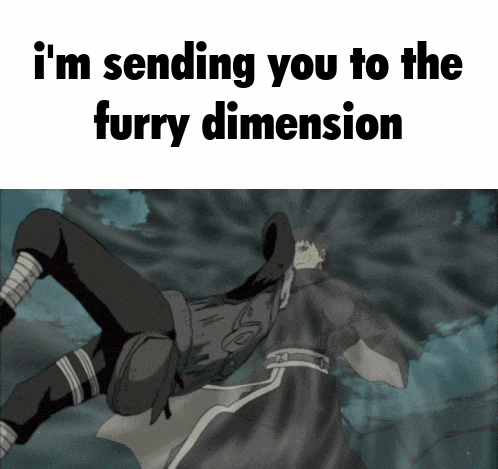 a picture of a man with the words " i 'm sending you to the furry dimension " on the bottom