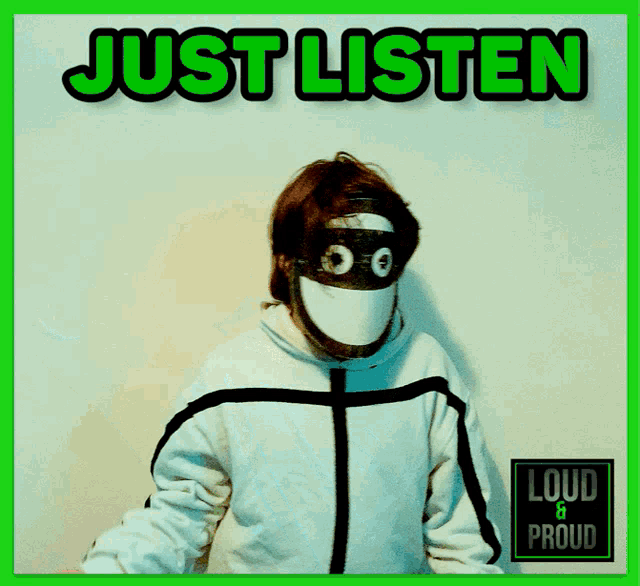 a person wearing a mask with the words just listen written above them