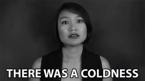There Was A Coldness Coldness GIF - There Was A Coldness Coldness Cold GIFs