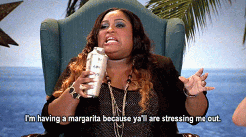 Stressing Me Out Im Having Because Yall Are Margaritas GIF - Stressing Me Out Im Having Because Yall Are Margaritas Drink Time GIFs