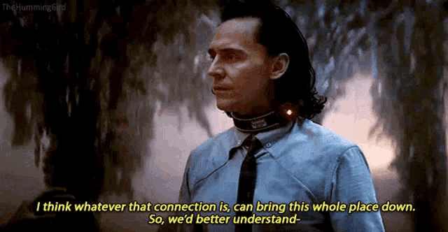 i think whatever that connection is , can bring this whole place down , so we 'd better understand .
