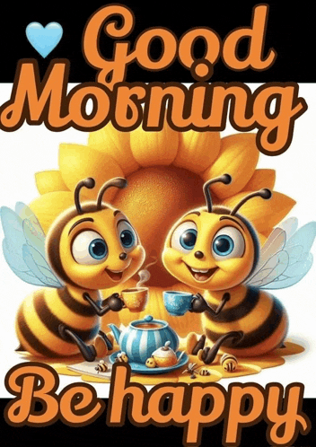 two bees are drinking tea in front of a sunflower and saying good morning be happy