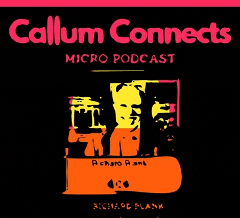 the cover of a micro podcast called callum connects by richard blank