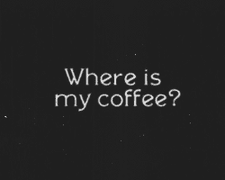 a black background with the words where is my coffee